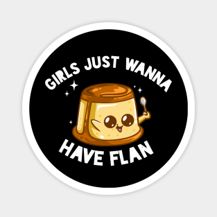 Girls Just Wanna Have Flan Magnet